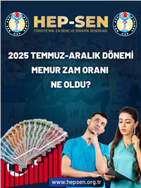 2025 Temmuz-Aralık Dönemi Memur Zam Oranı Ne Oldu?